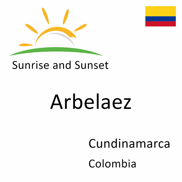 Sunrise and sunset times for Arbelaez, Cundinamarca, Colombia