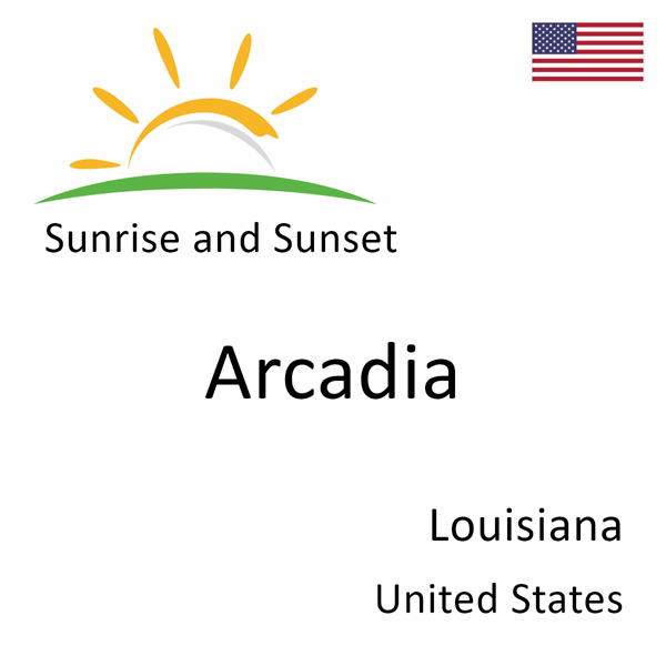 Sunrise and sunset times for Arcadia, Louisiana, United States