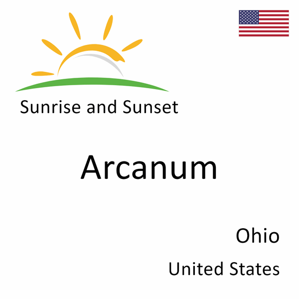 Sunrise and sunset times for Arcanum, Ohio, United States