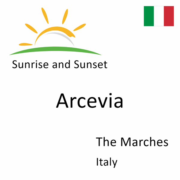 Sunrise and sunset times for Arcevia, The Marches, Italy