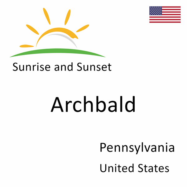 Sunrise and sunset times for Archbald, Pennsylvania, United States