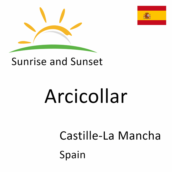 Sunrise and sunset times for Arcicollar, Castille-La Mancha, Spain