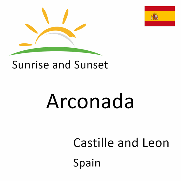 Sunrise and sunset times for Arconada, Castille and Leon, Spain