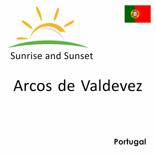 Sunrise and sunset times for Arcos de Valdevez, Portugal