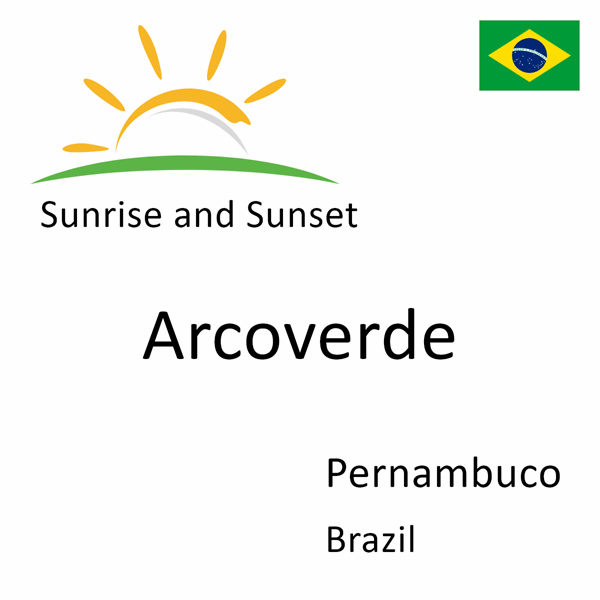 Sunrise and sunset times for Arcoverde, Pernambuco, Brazil