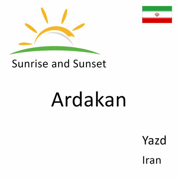 Sunrise and sunset times for Ardakan, Yazd, Iran