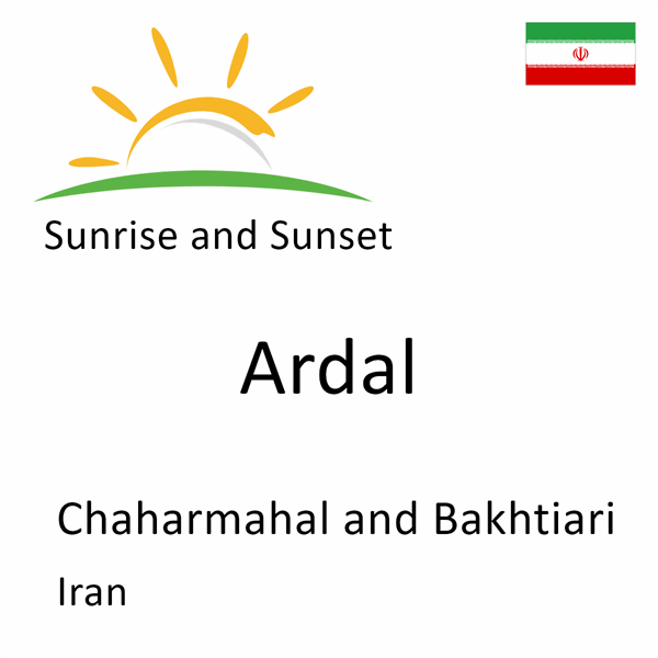 Sunrise and sunset times for Ardal, Chaharmahal and Bakhtiari, Iran