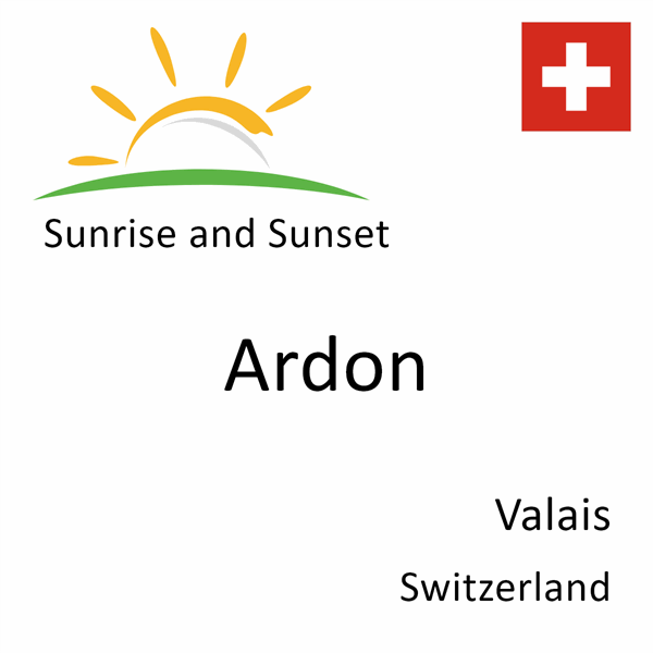 Sunrise and sunset times for Ardon, Valais, Switzerland