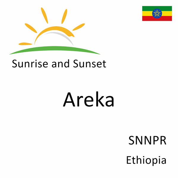 Sunrise and sunset times for Areka, SNNPR, Ethiopia