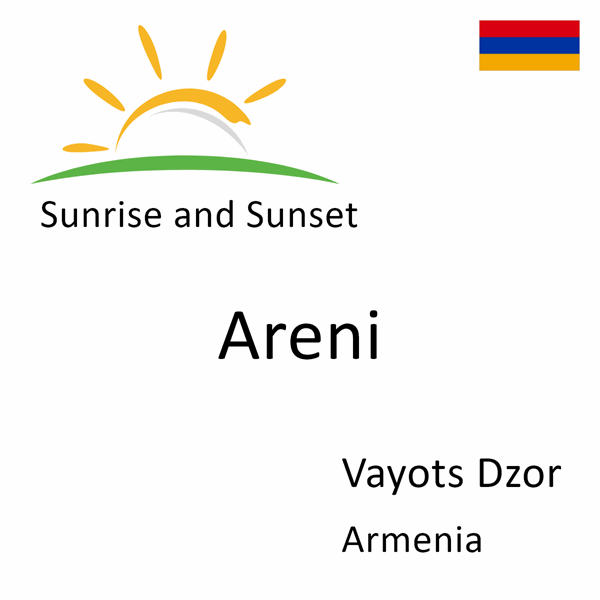 Sunrise and sunset times for Areni, Vayots Dzor, Armenia