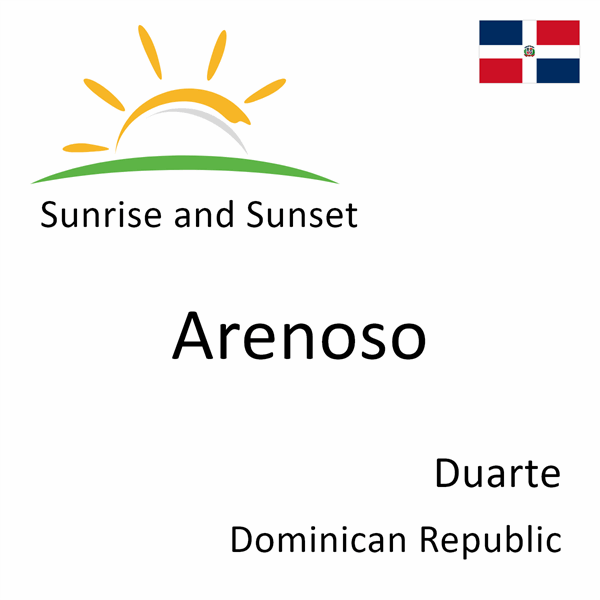 Sunrise and sunset times for Arenoso, Duarte, Dominican Republic