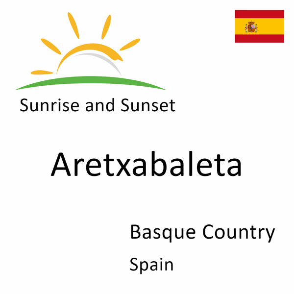 Sunrise and sunset times for Aretxabaleta, Basque Country, Spain