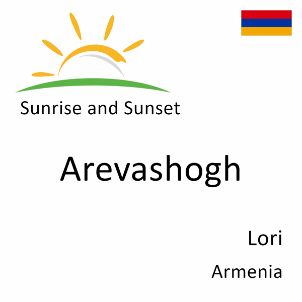 Sunrise and sunset times for Arevashogh, Lori, Armenia