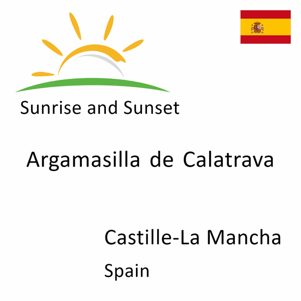 Sunrise and sunset times for Argamasilla de Calatrava, Castille-La Mancha, Spain