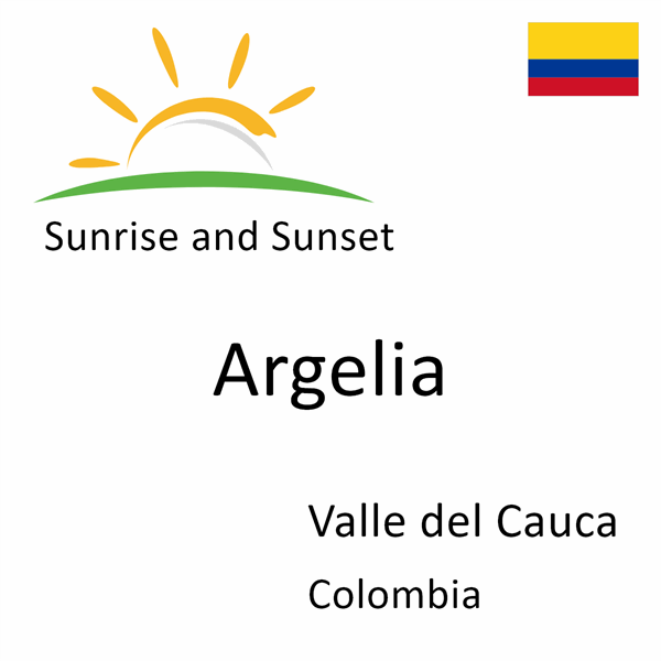 Sunrise and sunset times for Argelia, Valle del Cauca, Colombia