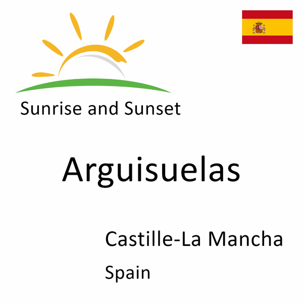 Sunrise and sunset times for Arguisuelas, Castille-La Mancha, Spain