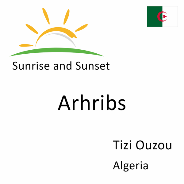 Sunrise and sunset times for Arhribs, Tizi Ouzou, Algeria