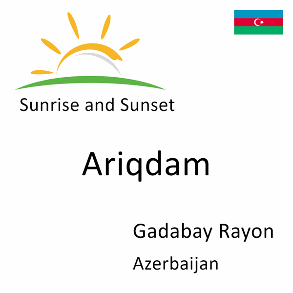 Sunrise and sunset times for Ariqdam, Gadabay Rayon, Azerbaijan