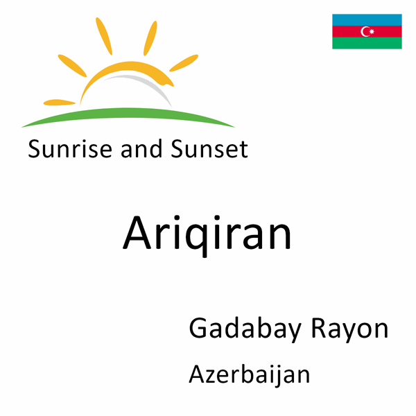 Sunrise and sunset times for Ariqiran, Gadabay Rayon, Azerbaijan