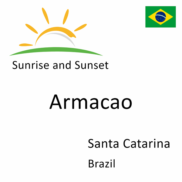 Sunrise and sunset times for Armacao, Santa Catarina, Brazil