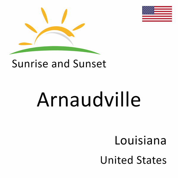 Sunrise and sunset times for Arnaudville, Louisiana, United States