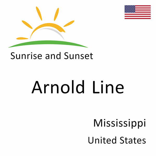 Sunrise and sunset times for Arnold Line, Mississippi, United States