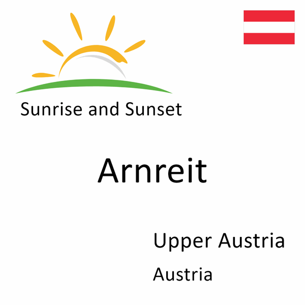 Sunrise and sunset times for Arnreit, Upper Austria, Austria