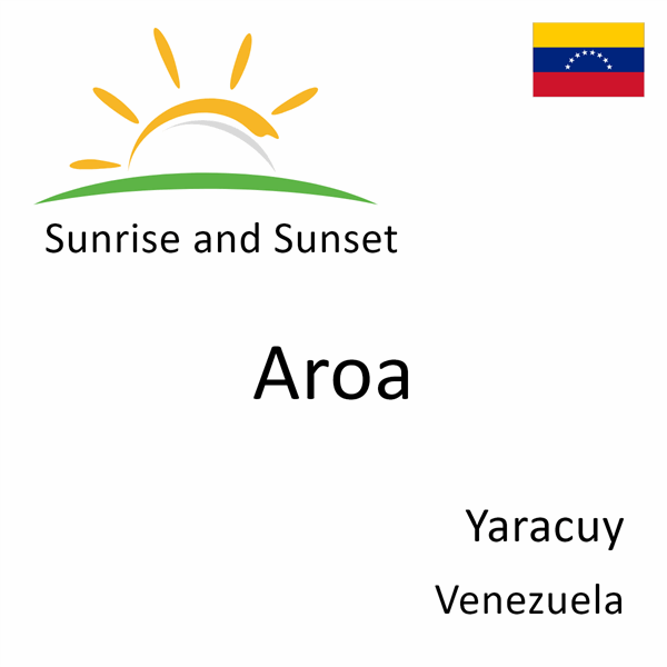 Sunrise and sunset times for Aroa, Yaracuy, Venezuela