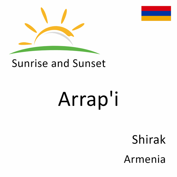 Sunrise and sunset times for Arrap'i, Shirak, Armenia