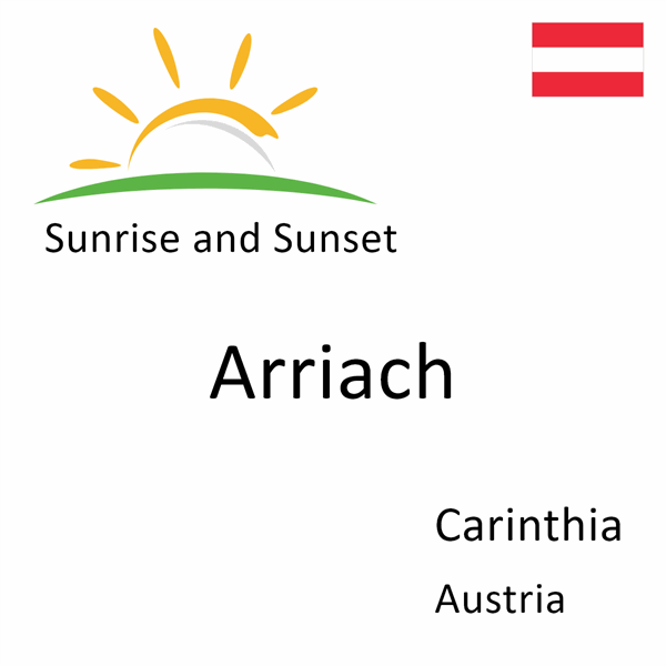 Sunrise and sunset times for Arriach, Carinthia, Austria