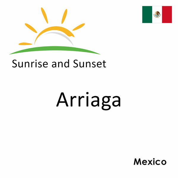 Sunrise and sunset times for Arriaga, Mexico