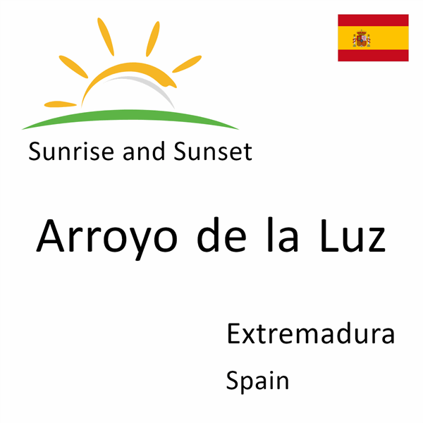Sunrise and sunset times for Arroyo de la Luz, Extremadura, Spain