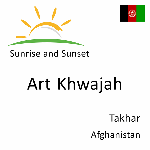 Sunrise and sunset times for Art Khwajah, Takhar, Afghanistan