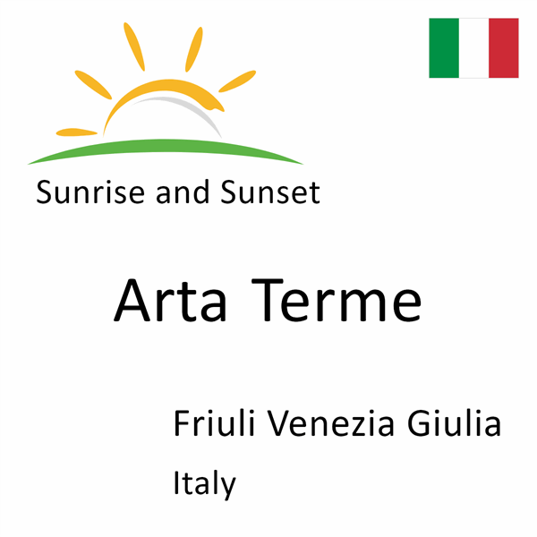 Sunrise and sunset times for Arta Terme, Friuli Venezia Giulia, Italy