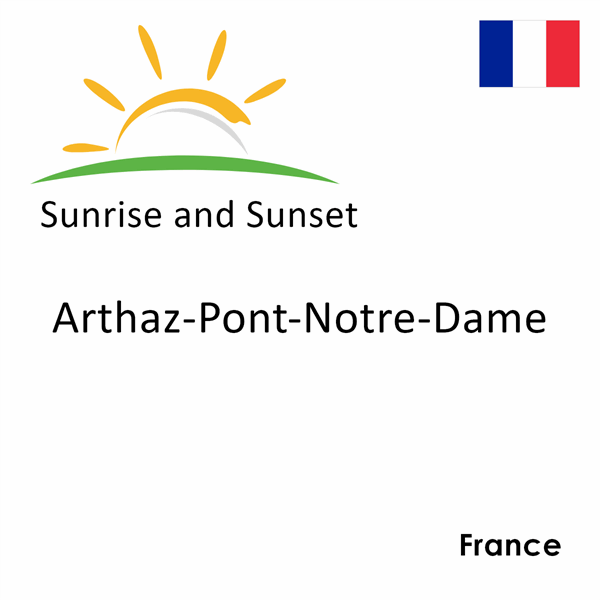 Sunrise and sunset times for Arthaz-Pont-Notre-Dame, France