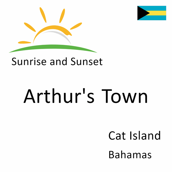 Sunrise and sunset times for Arthur's Town, Cat Island, Bahamas