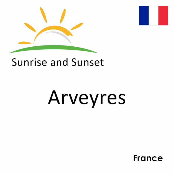 Sunrise and sunset times for Arveyres, France