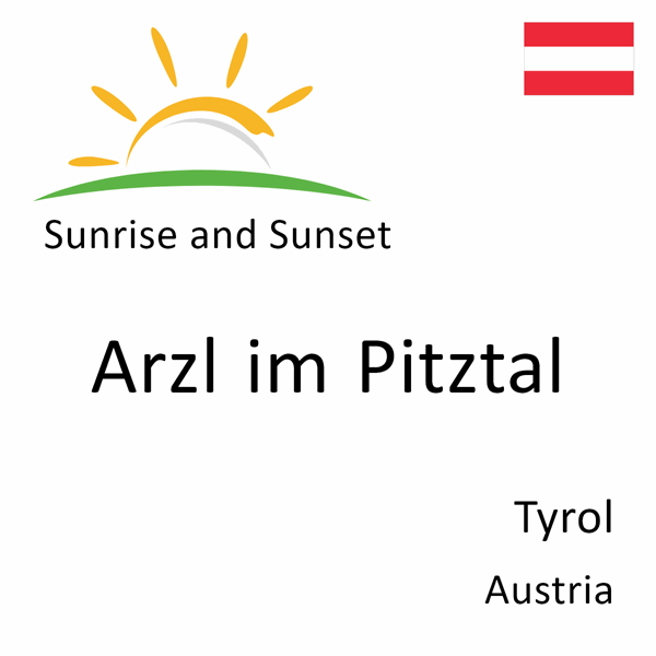 Sunrise and sunset times for Arzl im Pitztal, Tyrol, Austria