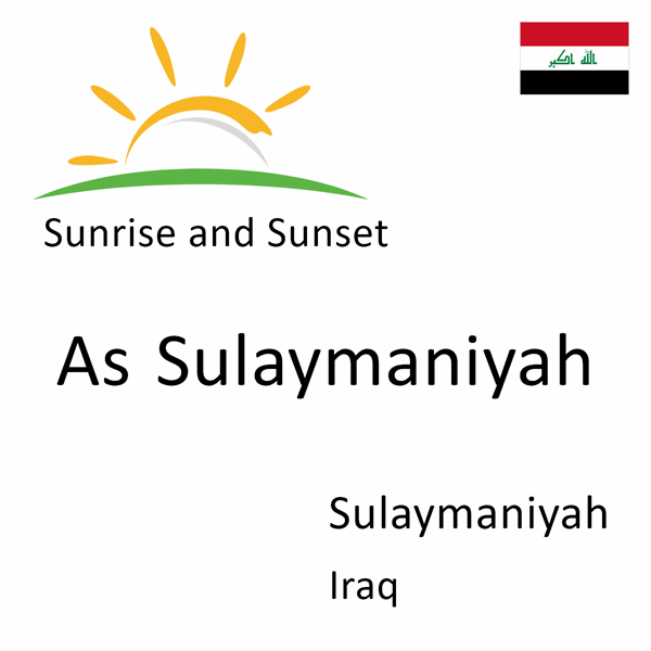 Sunrise and sunset times for As Sulaymaniyah, Sulaymaniyah, Iraq