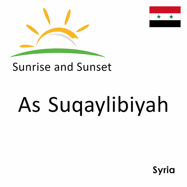 Sunrise and sunset times for As Suqaylibiyah, Syria