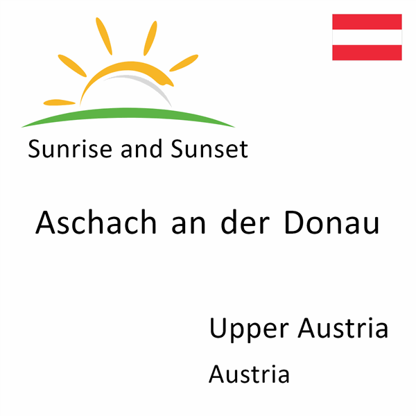 Sunrise and sunset times for Aschach an der Donau, Upper Austria, Austria
