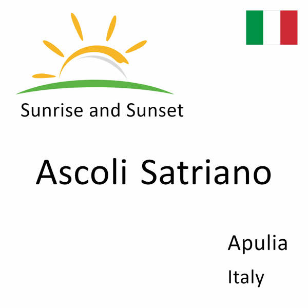 Sunrise and sunset times for Ascoli Satriano, Apulia, Italy