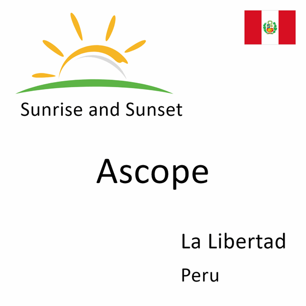 Sunrise and sunset times for Ascope, La Libertad, Peru