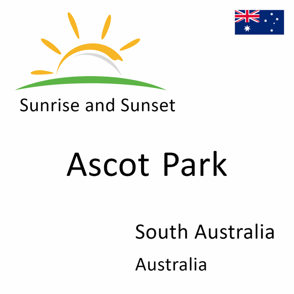 Sunrise and sunset times for Ascot Park, South Australia, Australia