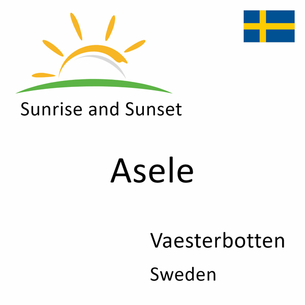 Sunrise and sunset times for Asele, Vaesterbotten, Sweden