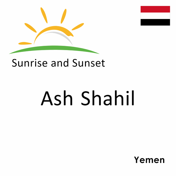 Sunrise and sunset times for Ash Shahil, Yemen