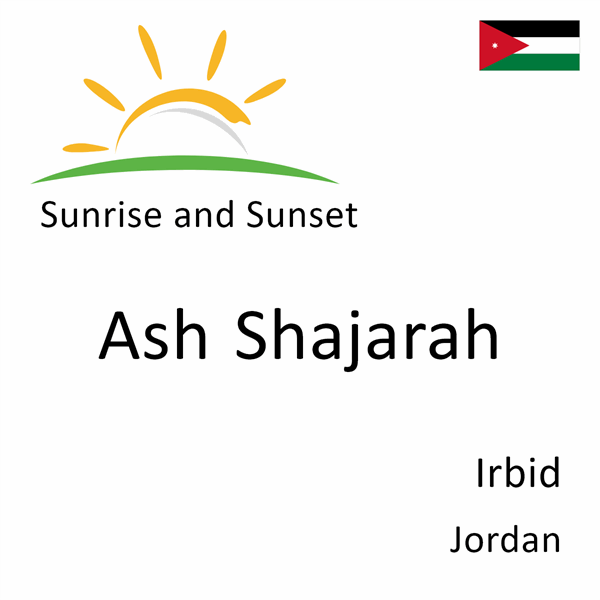 Sunrise and sunset times for Ash Shajarah, Irbid, Jordan