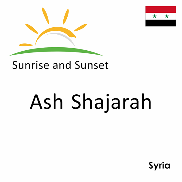 Sunrise and sunset times for Ash Shajarah, Syria