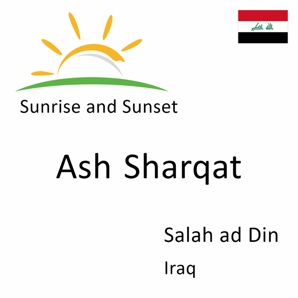 Sunrise and sunset times for Ash Sharqat, Salah ad Din, Iraq