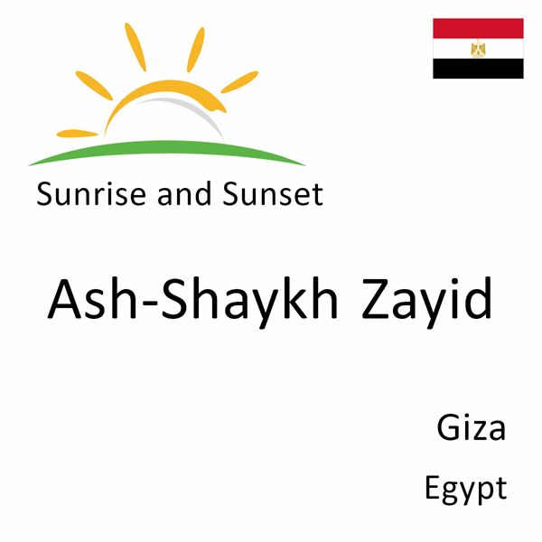 Sunrise and sunset times for Ash-Shaykh Zayid, Giza, Egypt